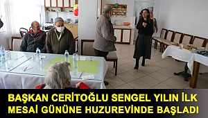 BAŞKAN CERİTOĞLU SENGEL YILIN İLK MESAİ GÜNÜNE HUZUREVİNDE BAŞLADI