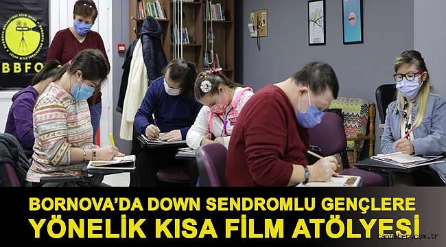 Bornova’da down sendromlu gençlere yönelik Kısa Film Atölyesi