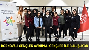 Bornovalı gençler Avrupalı gençler ile buluşuyor