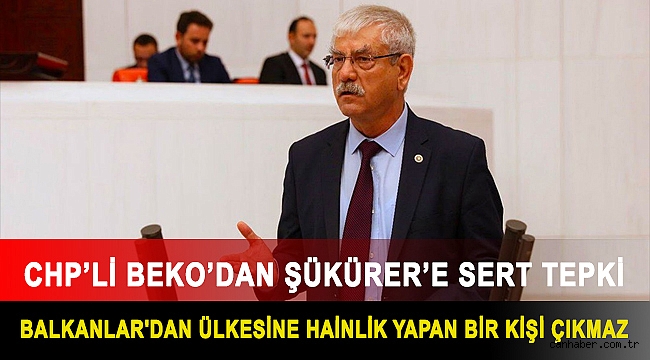 CHP'li Beko'dan Şükürer'e Sert Tepki: