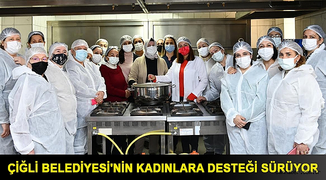 Çiğli Belediyesi'nin Kadınlara Desteği Sürüyor