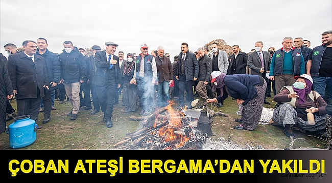 Çoban ateşi Bergama’dan yakıldı