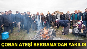Çoban ateşi Bergama’dan yakıldı