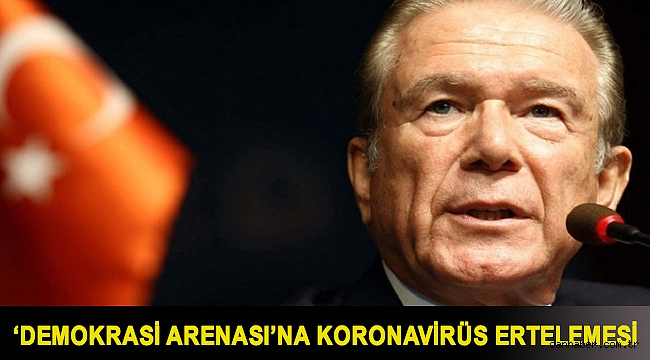 ‘Demokrasi Arenası’na koronavirüs ertelemesi