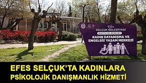 EFES SELÇUK’TA KADINLARA PSİKOLOJİK DANIŞMANLIK HİZMETİ