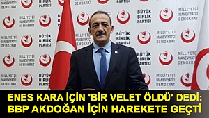 Enes Kara için 'Bir velet öldü' dedi: BBP Akdoğan için harekete geçti