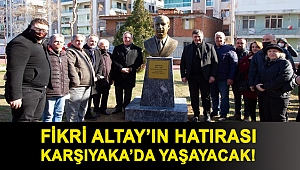 Fikri Altay’ın hatırası Karşıyaka’da yaşayacak!