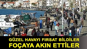 GÜZEL HAVAYI FIRSAT BİLDİLER FOÇAYA AKIN ETTİLER