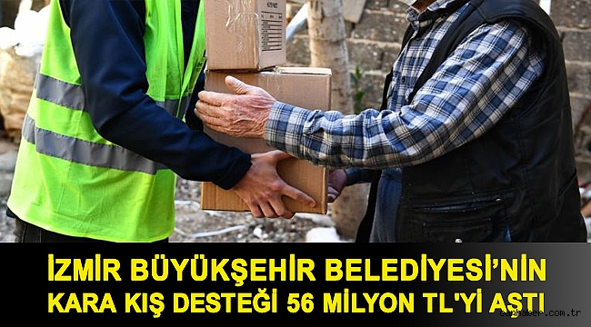 İzmir Büyükşehir Belediyesi’nin kara kış desteği 56 milyon TL'yi aştı