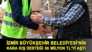 İzmir Büyükşehir Belediyesi’nin kara kış desteği 56 milyon TL'yi aştı
