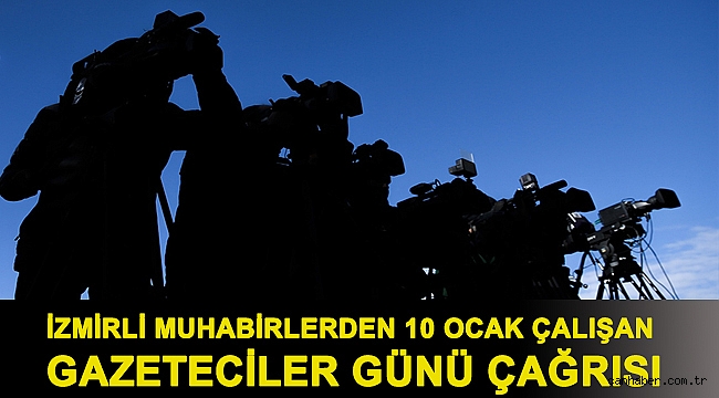 İzmirli Muhabirlerden 10 Ocak Çalışan Gazeteciler Günü çağrısı