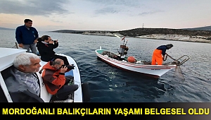 Mordoğanlı balıkçıların yaşamı belgesel oldu
