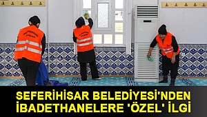 Seferihisar Belediyesi'nden ibadethanelere 'özel' ilgi