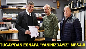 Tugay’dan esnafa “yanınızdayız” mesajı