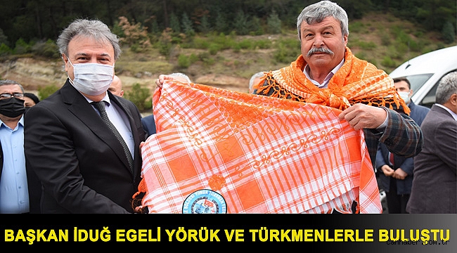 Başkan İduğ Egeli Yörük ve Türkmenlerle buluştu