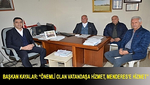 Başkan Kayalar: “Önemli olan vatandaşa hizmet, Menderes’e hizmet”
