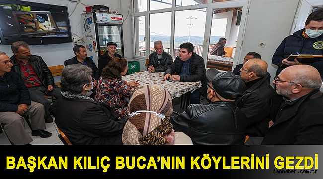 Başkan Kılıç Buca’nın köylerini gezdi
