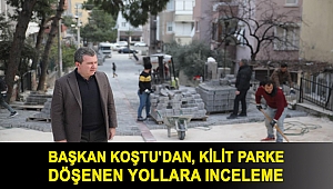 Başkan Koştu'dan, kilit parke döşenen yollara inceleme