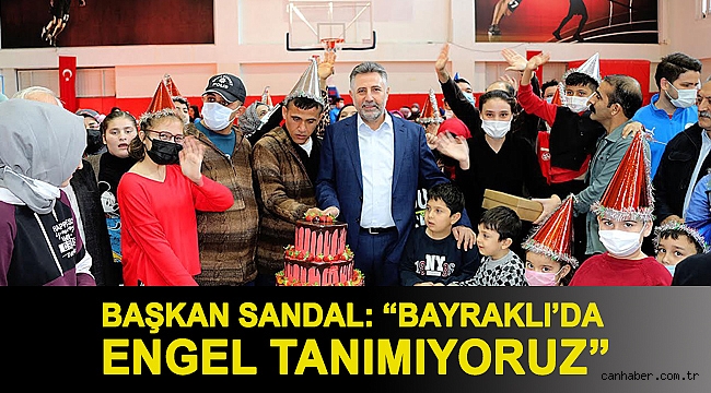 Başkan Sandal: “Bayraklı’da engel tanımıyoruz”