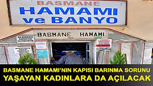Basmane Hamamı’nın kapısı barınma sorunu yaşayan kadınlara da açılacak