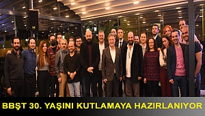 BBŞT 30. Yaşını kutlamaya hazırlanıyor