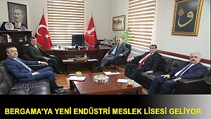 Bergama’ya yeni Endüstri Meslek Lisesi geliyor
