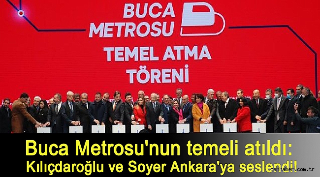 Buca Metrosu'nun temeli atıldı: Kılıçdaroğlu ve Soyer Ankara'ya seslendi!