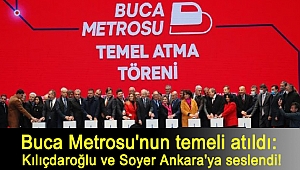Buca Metrosu'nun temeli atıldı: Kılıçdaroğlu ve Soyer Ankara'ya seslendi!