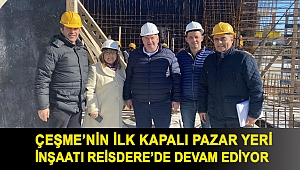 Çeşme'nin ilk kapalı Pazar yeri inşaatı Reisdere'de devam ediyor