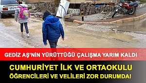 CUMHURİYET İLK VE ORTAOKULU ÖĞRENCİLERİ VE VELİLERİ ZOR DURUMDA! GEDİZ AŞ'NİN YÜRÜTTÜĞÜ ÇALIŞMA YARIM KALDI