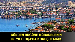 DÜNDEN BUGÜNE MÜBADELENİN 99. YILI