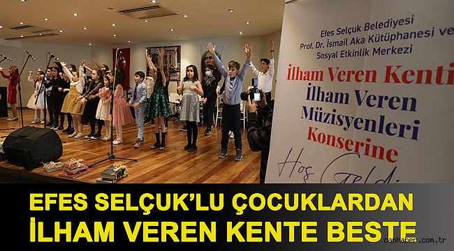 EFES SELÇUK’LU ÇOCUKLARDAN İLHAM VEREN KENTE BESTE