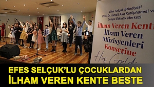 EFES SELÇUK’LU ÇOCUKLARDAN İLHAM VEREN KENTE BESTE
