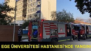 Ege Üniversitesi Hastanesi’nde yangın!