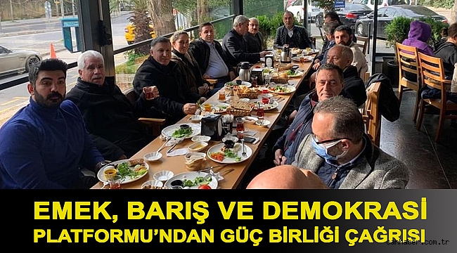 EMEK, BARIŞ VE DEMOKRASİ PLATFORMU’NDAN GÜÇ BİRLİĞİ ÇAĞRISI
