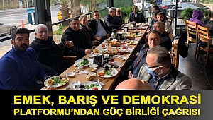 EMEK, BARIŞ VE DEMOKRASİ PLATFORMU’NDAN GÜÇ BİRLİĞİ ÇAĞRISI