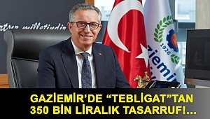 Gaziemir’de “tebligat”tan 350 bin liralık tasarruf!…