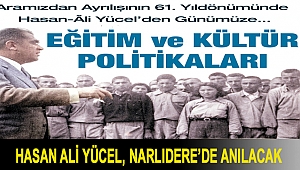 HASAN ALİ YÜCEL, NARLIDERE’DE ANILACAK
