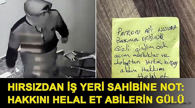 Hırsızdan iş yeri sahibine not: Hakkını helal et abilerin gülü