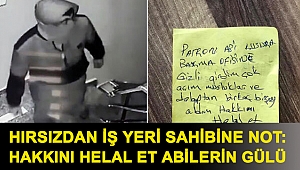 Hırsızdan iş yeri sahibine not: Hakkını helal et abilerin gülü