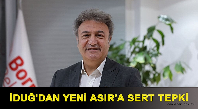 İduğ'dan Yeni Asır'a Sert Tepki!