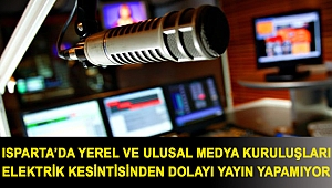 Isparta'da yerel ve ulusal medya kuruluşları elektrik kesintisinden dolayı yayın yapamıyor
