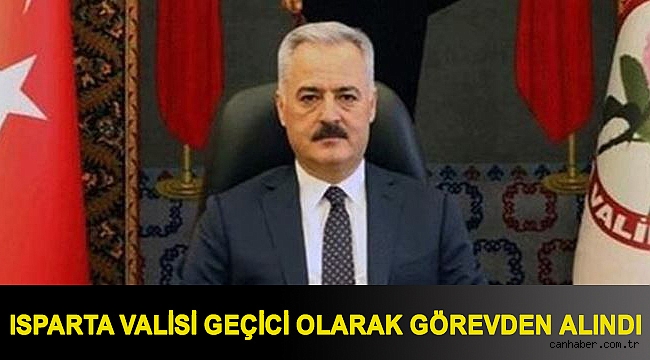Isparta Valisi geçici olarak görevden alındı
