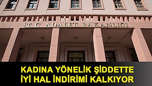 Kadına yönelik şiddette iyi hal indirimi kalkıyor