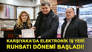 Karşıyaka’da elektronik iş yeri ruhsatı dönemi başladı!