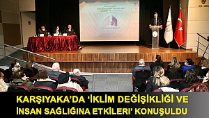 Karşıyaka’da ‘İklim Değişikliği ve İnsan Sağlığına Etkileri’ konuşuldu