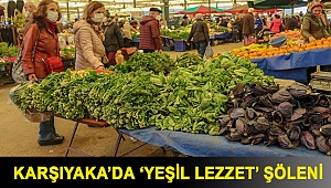 KARŞIYAKA’DA ‘YEŞİL LEZZET’ ŞÖLENİ