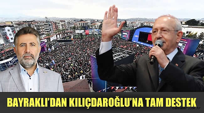 Kılıçdaroğlu'na Bayraklı'dan tam destek