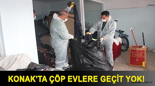Konak’ta çöp evlere geçit yok!
