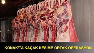 Konak’ta kaçak kesime ortak operasyon